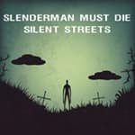 Slenderman Must Die Silent Streets