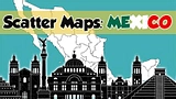 Scatter Maps: Mexico